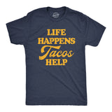 Mens Life Happens Tacos Help T Shirt Funny Sarcastic Mexican Food Lovers Graphic Tee For Guys