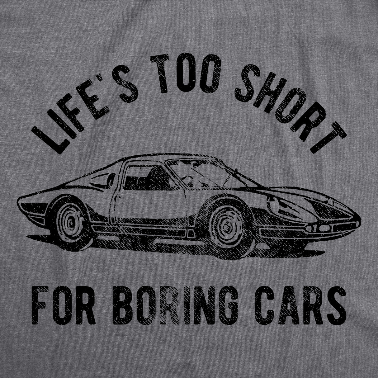 Mens Life's TooShort for Boring Cars T Shirt Funny Fast Super Car Lovers Graphic Novelty Tee for Guys
