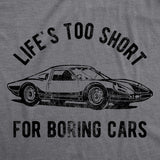 Mens Life's TooShort for Boring Cars T Shirt Funny Fast Super Car Lovers Graphic Novelty Tee for Guys