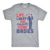 Mens Life Liberty Hopefully Some Birdies T Shirt Funny Golf Tee Cool USA Golfing Gift