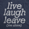 Mens Live Laugh Leave Me Alone T Shirt Funny Sarcastic Introverted Joke Tee For Guys