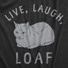 Mens Live Laugh Loaf T Shirt Funny Sarcastic Laying Kitten Graphic Novelty Tee For Guys