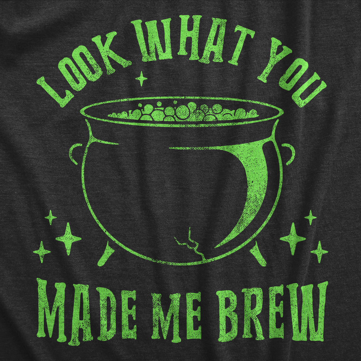Womens Look What You Made Me Brew T Shirt Funny Spooky Halloween Party Witch Cauldron Tee for Ladies