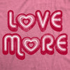Womens Love More Tshirt Cute Valentines Day Heart Graphic Novelty Tee For Ladies