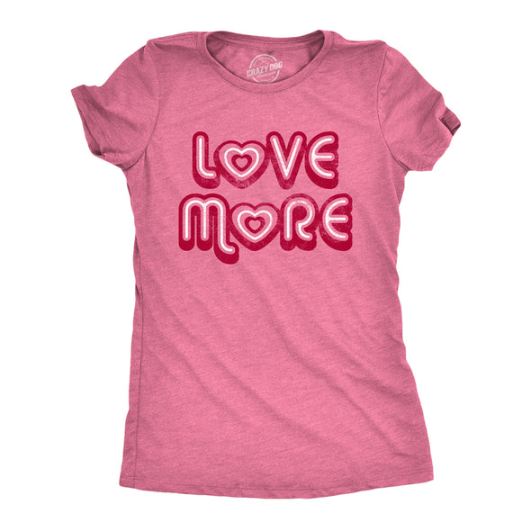 Womens Love More Tshirt Cute Valentines Day Heart Graphic Novelty Tee For Ladies