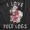 Womens I Love Yule Logs T Shirt Funny Xmas Santa Claus Pooping Joke Tee For Ladies