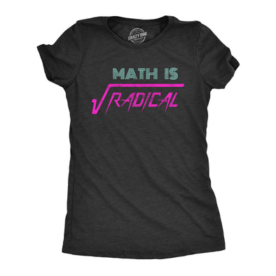 Womens Math Is Radical T Shirt Funny Saying Mathematics Humor Graphic Teacher Tee Guys