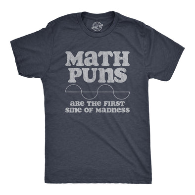 Mens Math Puns Are The First Sine Of Madness T Shirt Funny Nerdy Pun Tee For Guys