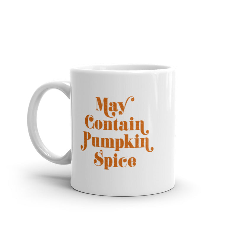 May Contain Pumpkin Spice Mug Funny Cinnamon Nutmeg Fall Flavor Coffee Cup-11oz