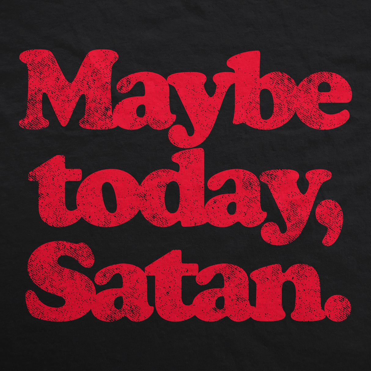 Maybe Today Satan Unisex Hoodie Funny Devil Hell Joke Hooded Sweatshirt