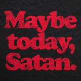 Maybe Today Satan Unisex Hoodie Funny Devil Hell Joke Hooded Sweatshirt