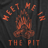 Mens Meet Me In The Pit T Shirt Funny Sarcastic Camp Fire Tee For Guys