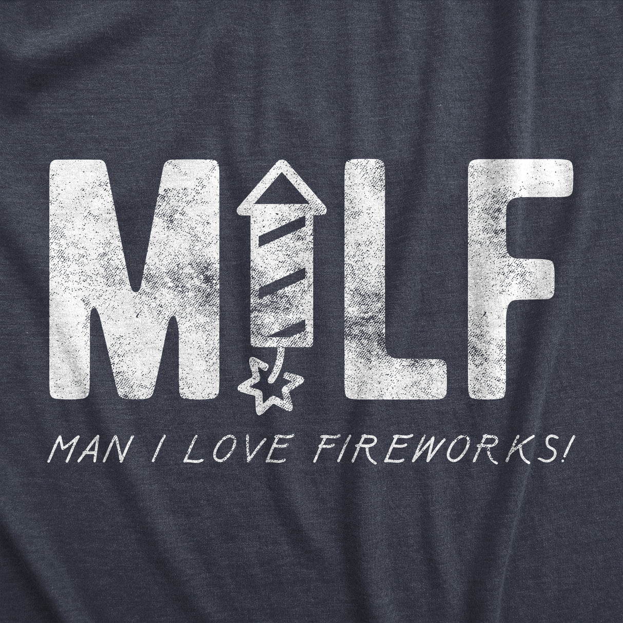 Womens MILF Man I Love Fireworks T Shirt Funny Fourth Of July Party Text Tee For Ladies