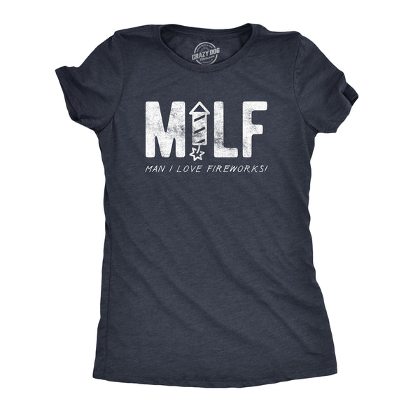 Womens MILF Man I Love Fireworks T Shirt Funny Fourth Of July Party Text Tee For Ladies