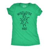 Womens Mistletoe Hoe T Shirt Funny Offensive Xmas Kiss Lovers Tee For Ladies