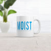 Moist Because Someone Hates This Word Mug Funny Novelty Cofee Cup-11oz