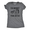 Womens I'm Mommy Not Your Bitch Tshirt Funny Mother's Day Sarcastic Novelty Tee For Ladies