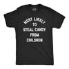 Mens Most Likely To Steal Candy From Children T Shirt Funny Halloween Trick Or Treating Tee For Guys