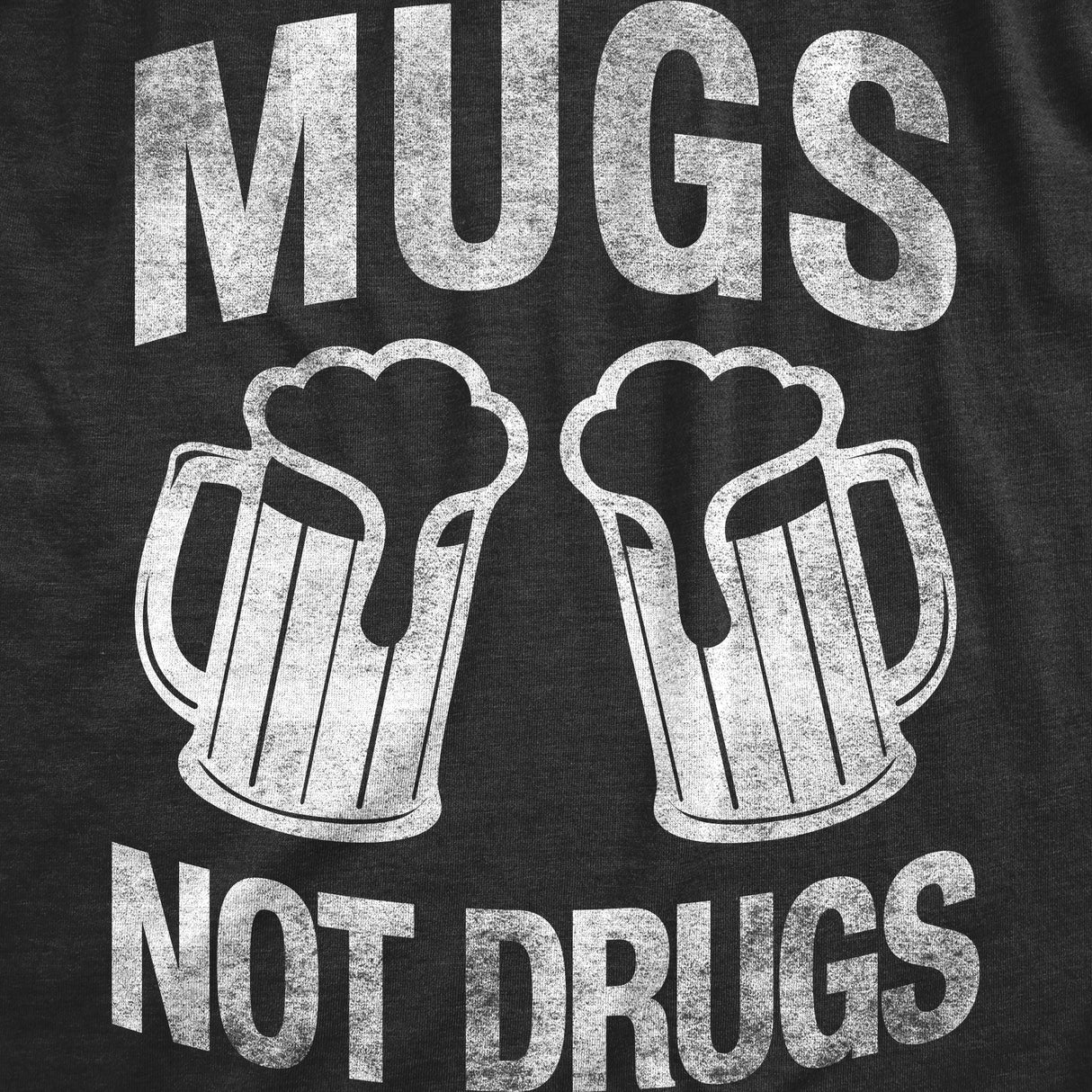 Mugs Not Drugs Men's Tshirt