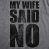 Mens My Wife Said No T Shirt Funny Married Husband Permission Joke Tee For Guys
