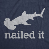 Mens I Nailed It T Shirt Funny Sarcastic Hammer Head Shark Joke Graphic Novelty Tee For Guys