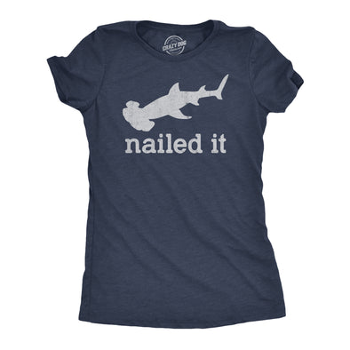 Womens I Nailed It T Shirt Funny Sarcastic Hammer Head Shark Joke Graphic Novelty Tee For Ladies
