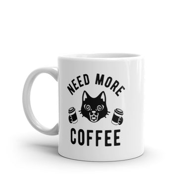 Need More Coffee Cat Mug Funny Crazy Caffeine Kitten Cup-11oz