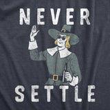 Mens Never Settle T Shirt Funny Pilgrim Partying Drinking Settlers Advice Tee For Guys