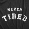 Youth Never Tired T Shirt Funny Young Endless Energy Joke Tee For Kids