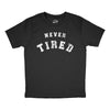 Youth Never Tired T Shirt Funny Young Endless Energy Joke Tee For Kids