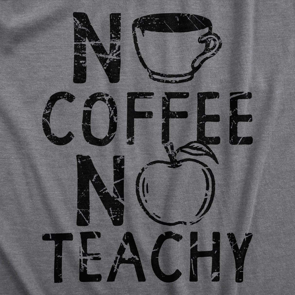 Womens No Coffee No Teachy T Shirt Funny Teacher Caffeine Addict Joke for Ladies
