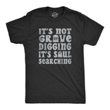 Mens Its Not Grave Digging Its Soul Searching T Shirt Funny Spooky Halloween Joke Tee for Guys