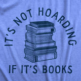 Womens Its Not Hoarding If Its Books T Shirt Funny Nerdy Reading Lovers Tee for Ladies