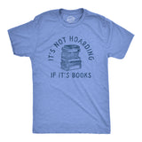 Mens Its Not Hoarding If Its Books T Shirt Funny Nerdy Reading Lovers Tee for Guys