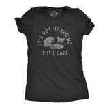 Womens Its Not Hoarding If Its Cats T Shirt Funny Purring Kitten Lovers Tee For Ladies