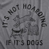 Mens Its Not Hoarding If Its Dogs T Shirt Funny Barking Puppy Pet Lovers Tee For Guys