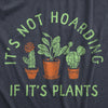 Mens Its Not Hoarding If Its Plants T Shirt Funny Nature Plant Botany Lovers Tee For Guys
