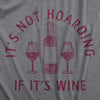 Womens Its Not Hoarding If Its Wine T Shirt Funny Alcohol Drinking Lovers Tee For Ladies