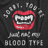 Womens Sorry Youre Just Not My Blood Type T Shirt Funny Halloween Vampire Teeth Tee For Ladies