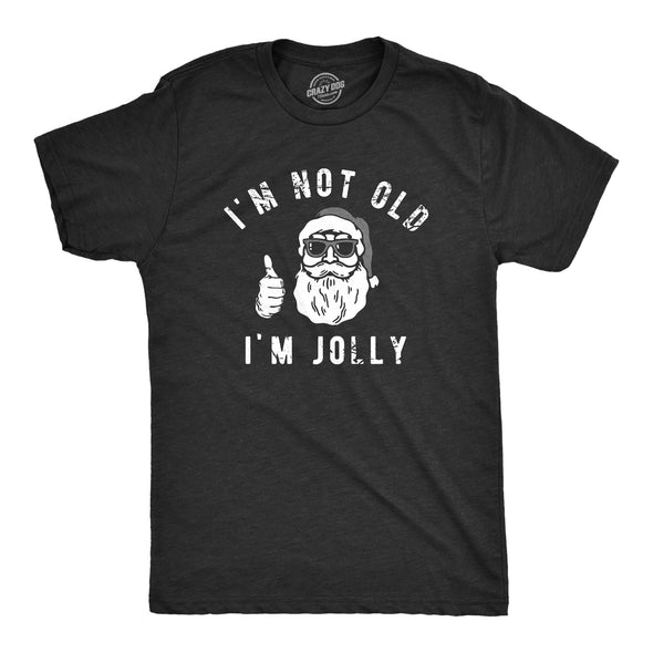 Mens Im Not Old Im Jolly T Shirt Funny Xmas Party Merry Santa Claus Joke Tee For Guys
