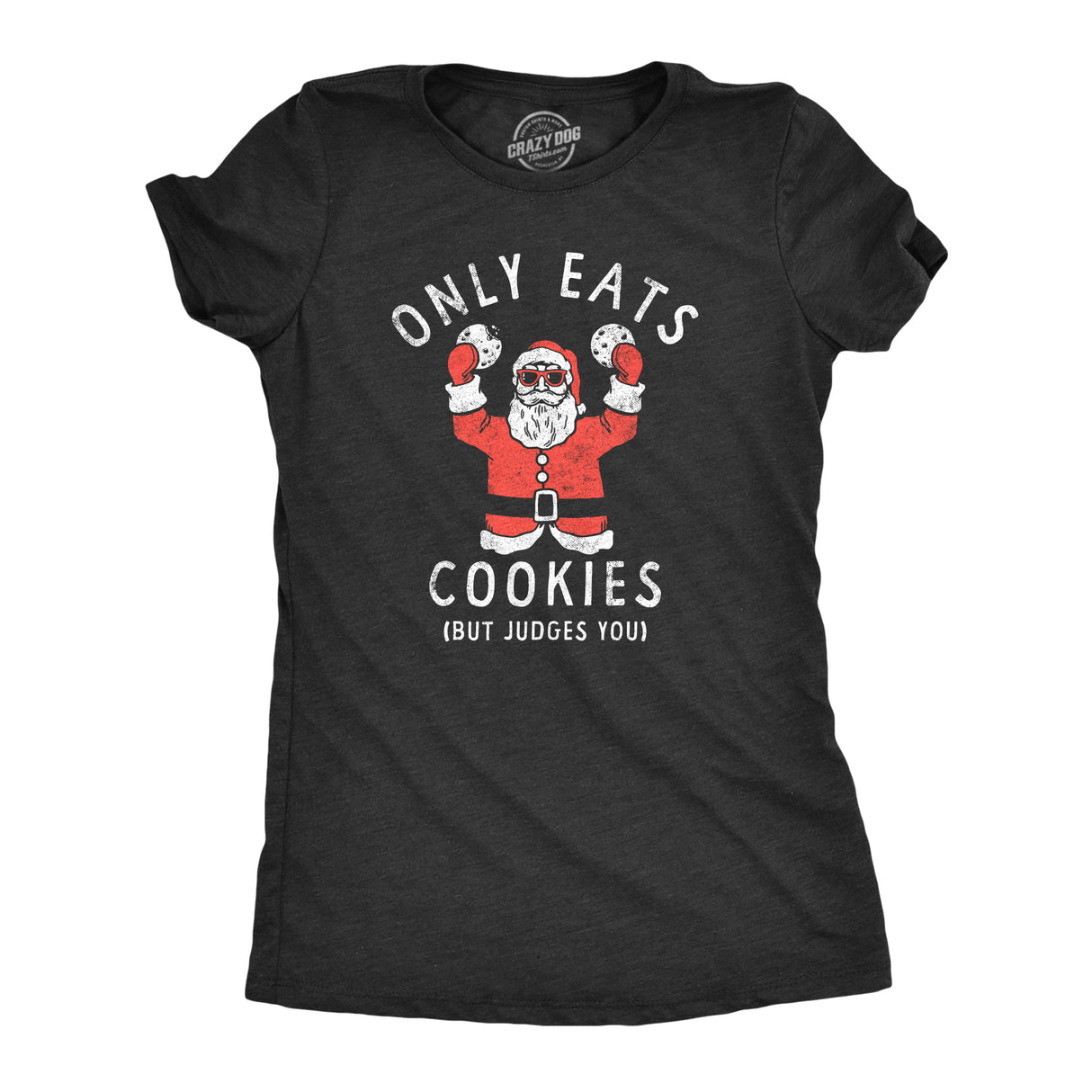 Womens Only Eats Cookies But Judges You T Shirt Funny Xmas Santa Cookie Lovers Tee for Ladies