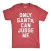 Mens Only Santa Can Judge Me T Shirt Funny Xmas Party Joke Tee For Guys