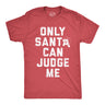 Mens Only Santa Can Judge Me T Shirt Funny Xmas Party Joke Tee For Guys