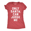 Womens Only Santa Can Judge Me T Shirt Funny Xmas Party Joke Tee For Ladies