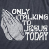 Womens Only Talking To Jesus Today T Shirt Funny Easter Sunday Praying Hands Tee For Ladies