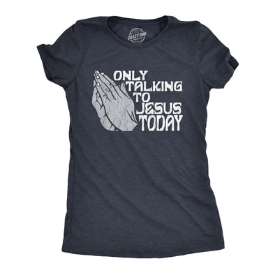 Womens Only Talking To Jesus Today T Shirt Funny Easter Sunday Praying Hands Tee For Ladies