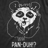 Mens Pan Duh T Shirt Funny Silly Panda Bear Dumb Obvious Joke Tee For Guys