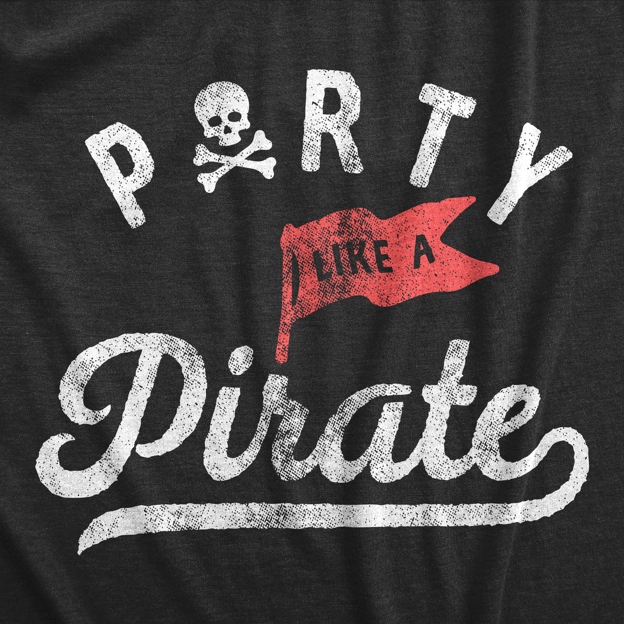 Womens Party Like A Pirate T Shirt Funny Partying Pirates Text Tee for Ladies