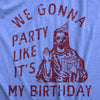 Womens We Gonna Party Like Its My Birthday T Shirt Funny Jesus Christmas Joke Tee For Ladies