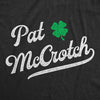 Mens Pat McCrotch T Shirt Funny Offensive St Patricks Day Tee Cool Saint Paddy Graphic